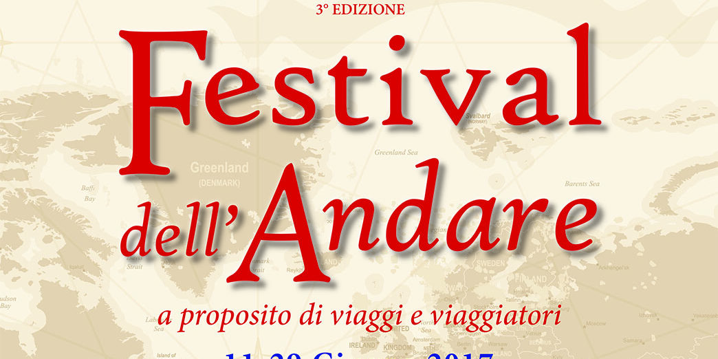 Festival dell’Andare Festival dell'Andare - 11-29 giugno 2017