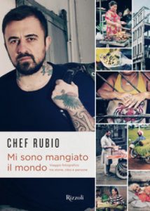 Chef Rubio, Mi sono mangiato il mondo, Rizzoli
