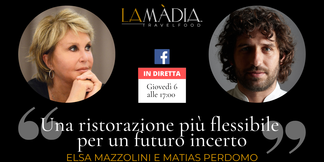 Una ristorazione più flessibile per un futuro incerto: Elsa Mazzolini e Matias Perdomo in diretta Facebook Giovedì 6 Maggio alle 17:00