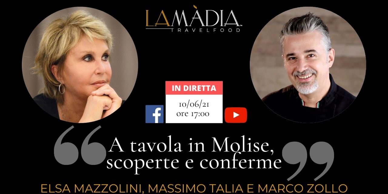Dirette: A tavola in Molise, scoperte e conferme Dirette: A tavola in Molise, scoperte e conferme. Elsa Mazzolini, Massimo Talia, Marco Zollo in diretta su La Madia Travelfood