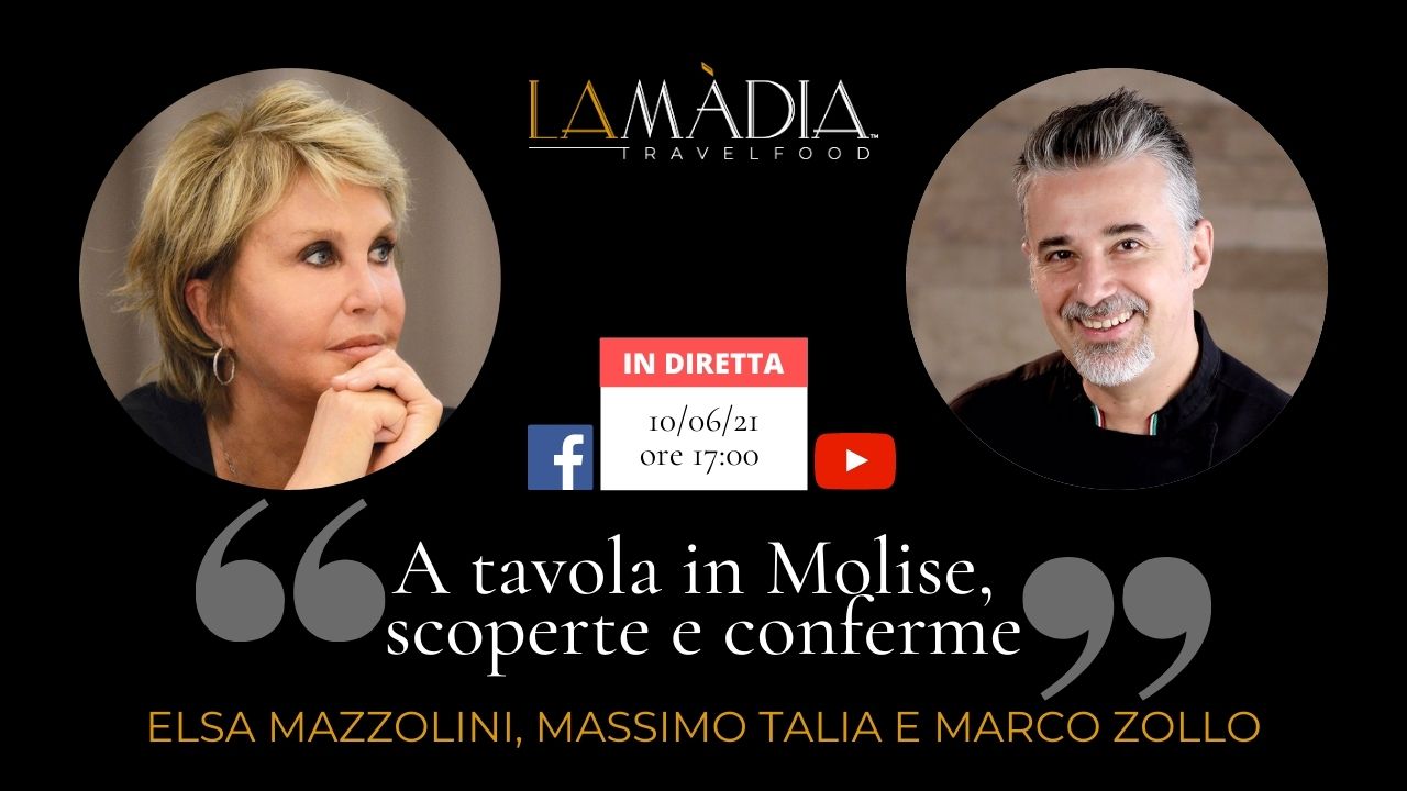 Dirette: A tavola in Molise, scoperte e conferme. Elsa Mazzolini, Massimo Talia, Marco Zollo in diretta su La Madia Travelfood